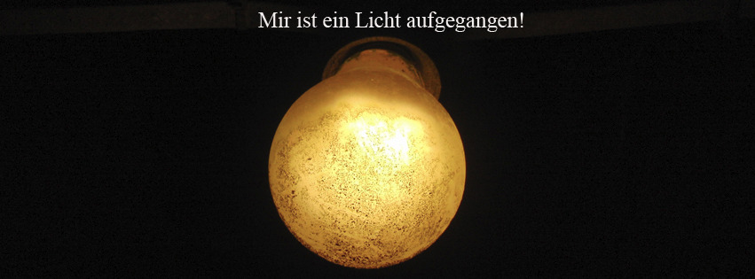 Mir ist ein Licht aufgegangen FB Banner Mir ist ein Licht aufgegangen FB Banner